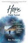 Bev Roberts - Hope in a Dark Tunnel