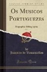 Joaquim De Vasconcellos - Os Musicos Portuguezes, Vol. 1