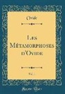 Ovide Ovide - Les Métamorphoses d'Ovide, Vol. 1 (Classic Reprint)