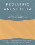 Kirk (Professor of Anesthesiology and Ped Lalwani, Ellen Y. Choi, Ira Todd Cohen, Kirk Lalwani, Lalwani Kirk, Vidya T. Raman - Pediatric Anesthesia: A Problem-Based Learning Approach