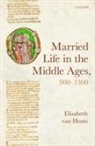 Elisabeth Van Houts, Elisabeth van Houts, Elisabeth (Honorary Professor in Europe Van Houts, Elisabeth (Honorary Professor in European Medieval History van Houts - Married Life in the Middle Ages, 900-1300