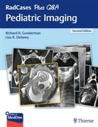 Lisa Delaney, Lisa R Delaney, Lisa R. Delaney, Richard Gunderman, Richard B Gunderman, Richard B. Gunderman - RadCases Plus Q&A Pediatric Imaging