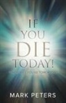Mark Peters - If You Die Today!