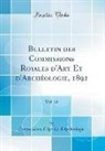 Commissions D'Art Et D'Archéologie - Bulletin des Commissions Royales d'Art Et d'Archéologie, 1892, Vol. 31 (Classic Reprint)