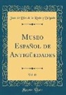 Juan de Dios de La Rada Y Delgado - Museo Español de Antigüedades, Vol. 10 (Classic Reprint)