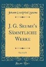 Johann Gottfried Seume - J. G. Seume's Sämmtliche Werke, Vol. 8 of 8 (Classic Reprint)
