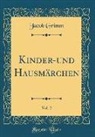 Jacob Grimm - Kinder-und Hausmärchen, Vol. 2 (Classic Reprint)