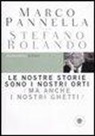 Marco Pannella, Stefano Rolando - Le nostre storie sono i nostri orti (ma anche i nostri ghetti)