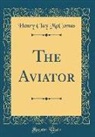 Henry Clay McComas - The Aviator (Classic Reprint)
