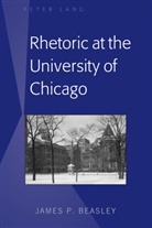 James P Beasley, James P. Beasley - Rhetoric at the University of Chicago