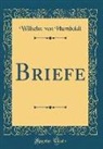 Wilhelm Von Humboldt - Briefe (Classic Reprint)