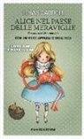 Lewis Carroll - Alice nel paese delle meraviglie. Ediz. integrale