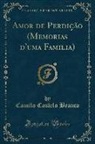 Camilo Castelo Branco - Amor de Perdição (Memorias d'uma Familia) (Classic Reprint)