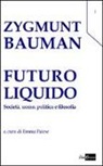 Zygmunt Bauman, E. Palese - Futuro liquido. Società, uomo, politica e filosofia