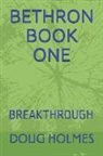 Doug Holmes - Bethron Book One: Breakthrough