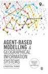 Andrew Crooks, Andrew Malleson Crooks, Crooks Andrew, Alison Heppenstall, Heppenstall Alison, Nick Malleson... - Agent-Based Modelling and Geographical Information Systems