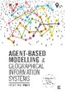 Andrew Crooks, Andrew Malleson Crooks, Crooks Andrew, Alison Heppenstall, Heppenstall Alison, Nick Malleson... - Agent-Based Modelling and Geographical Information Systems