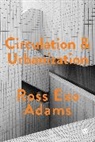 Ross E. Adams, Ross Exo Adams, Ross Exo Exo Adams - Circulation and Urbanization