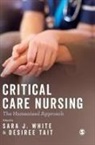 Sara J. White, Sara Jane White, Sara Jane Jane Tait White, Sara Jane Tait White, Desiree Tait, Tait Desiree... - Critical Care Nursing: The Humanised Approach