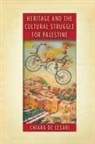 Chiara De Cesari - Heritage and the Cultural Struggle for Palestine