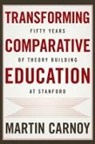 Martin Carnoy - Transforming Comparative Education