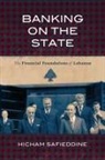 Hicham Safieddine - Banking on the State
