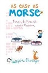 Sanyukta Bhatnagar, Sanyukta Bhatnagar, Shikhar Bhatnagar - As Easy as Morse: Memorize the Morse Code Using Fun Illustrations