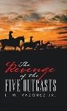 L. M. Vazquez, L. M. Vazquez Jr, L. M. Vazquez Jr. - The Revenge of the Five Outcasts