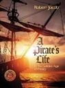 Robert Jacob, Ginger Marks, Philip S Marks, Philip S. Marks - A Pirate's Life in the Golden Age of Piracy