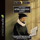 Catherine Mackenzie - John Calvin: After Darkness Light (Audio book)
