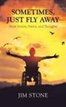 Jim Stone - Sometimes, Just Fly Away