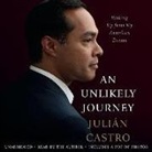 Julian Castro, Julian Castro - An Unlikely Journey: Waking Up from My American Dream (Audio book)