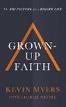 Kevin Myers, Charlie Wetzel, Kevin Myers - Grown-Up Faith: The Big Picture for a Bigger Life (Audio book)