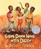 Kelly Starling Lyons, Daniel Minter, Daniel Minter - Going Down Home with Daddy