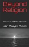 John Monyjok Maluth - Beyond Religion: Kiden's Search for Truth in a Multi-Religious Society