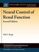 Ulla C. Kopp, D. Neil Granger, Joey P. Granger - Neural Control of Renal Function, Second Edition
