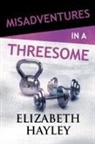 Elizabeth Hayley, Hayley Elizabeth - Misadventures in a Threesome