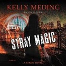 Kelly Meding, Cynthia Farrell - Stray Magic: A Strays Novel (Audio book)