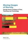 William F Pinar, William F. Pinar - Moving Images of Eternity