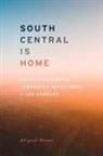 Abigail Rosas - South Central Is Home