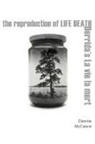 Dawne Mccance - Reproduction of Life Death