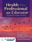 Susan Bastable, Susan B. Bastable, Susan B. Sopczyk Bastable, Pamela Gramet, Karen Jacobs, Deborah Sopczyk - Health Professional As Educator: Principles of Teaching and Learning