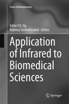 Etehadtavakol, Etehadtavakol, Mahnaz Etehadtavakol, Eddie Y.K. Ng, Eddie Yk Ng, Eddi YK Ng... - Application of Infrared to Biomedical Sciences