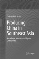 Chih-y Shih, Chih-Yu Shih - Producing China in Southeast Asia