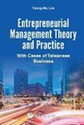 Tzong Ru Lee, Tzong Ru Lee, Tzong-Ru Lee - Entrepreneurial Management Theory And Practice: With Cases Of Taiwanese Business