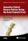 George G Kaufman &amp; A Douglas D Evanoff, Anastasios G Malliaris, Douglas D Evanoff, Douglas D Evanoff, Douglas D. Evanoff, George G Kaufman... - Innovative Federal Reserve Policies During The Great Financial Crisis