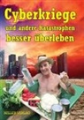 Klaus Heller - Cyberkriege und andere Katastrophen besser überleben