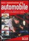 Alberto Scarabelli - Cura e manutenzione dell'automobile. Nozioni di base, attrezzatura e materiali, interventi di pulizia, riparazioni e sostituzioni