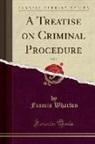 Francis Wharton - A Treatise on Criminal Procedure, Vol. 2 (Classic Reprint)
