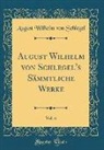 August Wilhelm Von Schlegel - August Wilhelm von Schlegel's Sämmtliche Werke, Vol. 6 (Classic Reprint)